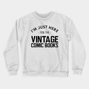 I'm Just here for Vintage Comics Books Crewneck Sweatshirt